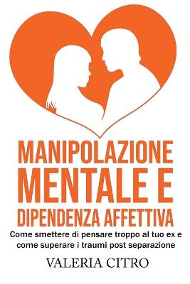 Manipolazione mentale e dipendenza affettiva