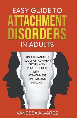 Easy Guide to Attachment Disorders in Adults