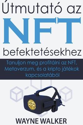 Utmutato az NFT befektetesekhez