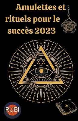 Amulettes Et Rituels pour le succes 2023