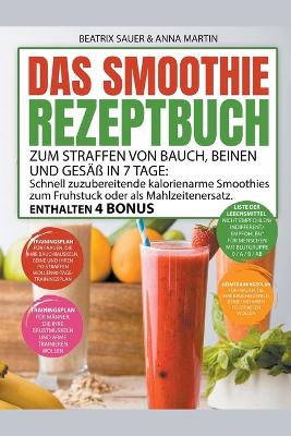 Das Smoothie-Rezeptbuch zum Straffen von Bauch, Beinen und Gesass in 7 Tage