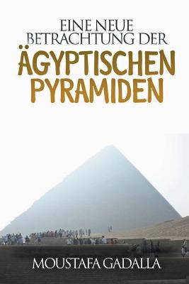 Eine Neue Betrachtung Der AEgyptischen Pyramiden