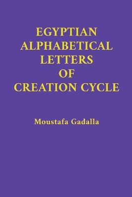 Egyptian Alphabetical Letters of Creation Cycle