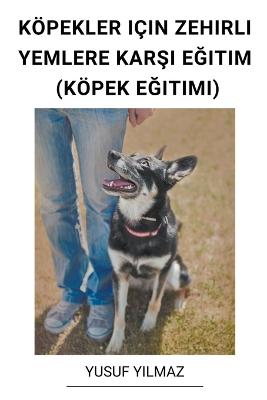 Koepekler Icin Zehirli Yemlere Karsi Egitim (Koepek Egitimi)