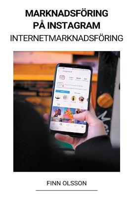 Marknadsfoering pa Instagram (Internetmarknadsfoering)