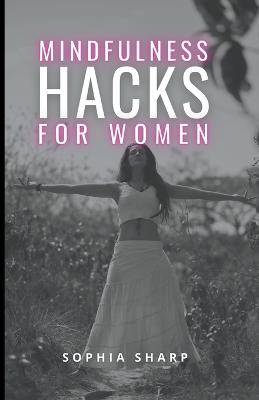 Mindfulness Hacks for Women