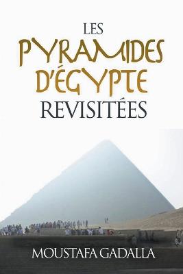 Les Pyramides d'Egypte Revisitees