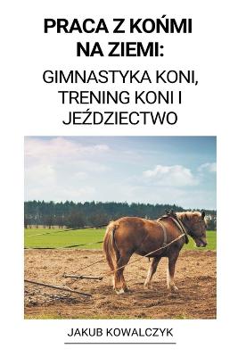 Praca z Konmi na Ziemi