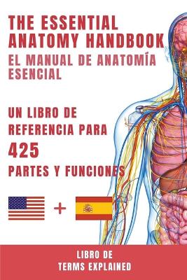 El Manual de Anatomia Esencial - Un libro de referencia para 425 partes y funciones