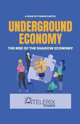 Underground Economy The Rise Of The Shadow Economy