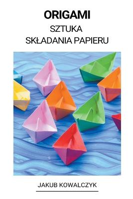 Origami (Sztuka Skladania Papieru)