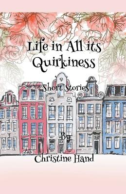 Life in all its Quirkiness - Short Stories