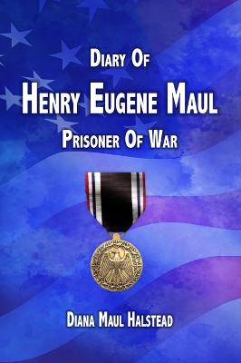 Diary of Henry Eugene Maul