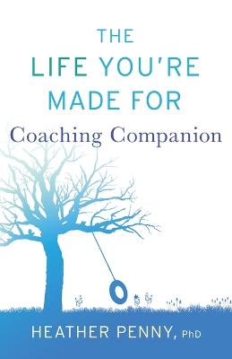 Life You're Made For Coaching Companion