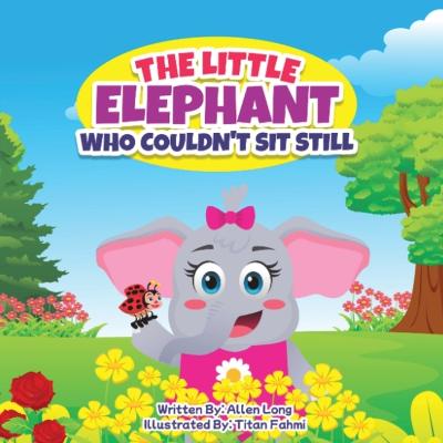 The Little Elephant Who Couldn't Sit Still