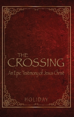 The Crossing - An Epic Testimony of Jesus Christ