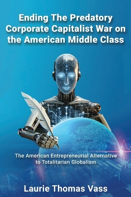 Ending The Predatory Corporate Capitalist War on the American Middle Class