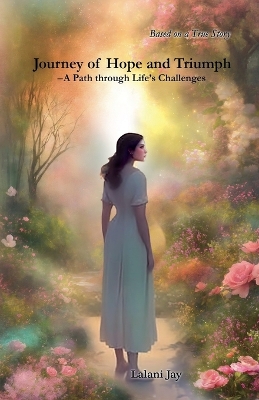Journey of Hope and Triumph - A Path through Life's Challenges