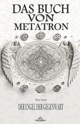 Das Buch Von Metatron - Der Engel Der Gegenwart