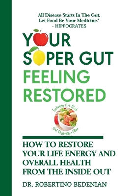 Your Super Gut Feeling Restored - How to Restore Your Life Energy and Overall Health from The Inside Out