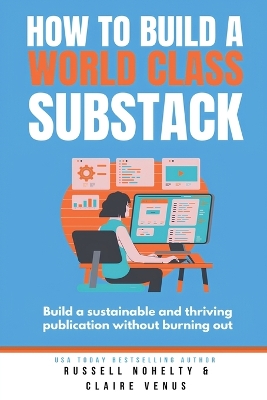 How to Build a World Class Substack