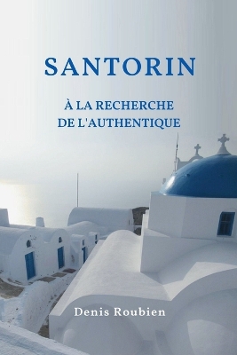 Santorin A la recherche de l'authentique