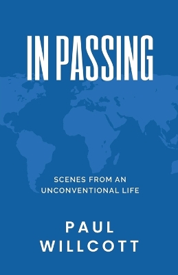 In Passing. Scenes from an Unconventional Life