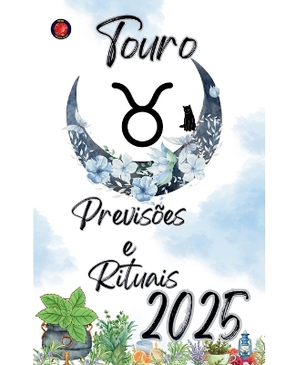 Touro Previsoes e Rituais 2025