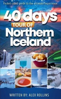 40 Days Tour of Northern Iceland