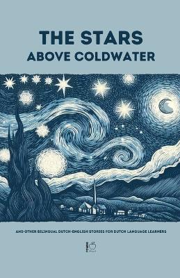 Stars Above Coldwater And Other Bilingual Dutch-English Stories for Dutch Language Learners