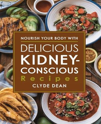 Nourish Your Body with Delicious Kidney-Conscious Recipes