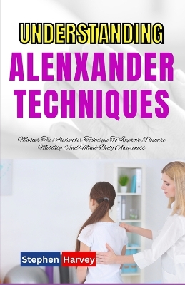 Understanding Alenxander Techniques