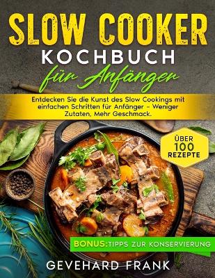 Slow Cooker Kochbuch f?r Anf?nger