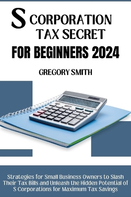 S Corporation Tax Secrets for Beginners 2024