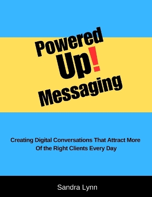 Powered Up! Messaging and Marketing