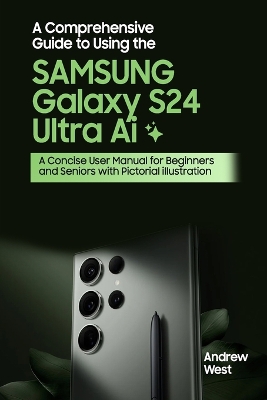 A Comprehensive Guide to Using the Samsung Galaxy S24 Ultra Ai
