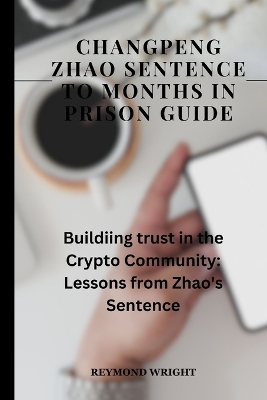 Changpeng Zhao Sentence to Months in Prison Guide