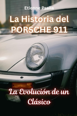 La Historia del Porsche 911