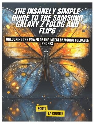 Insanely Simple Guide to the Samsung Galaxy Z Fold6 and Flip6