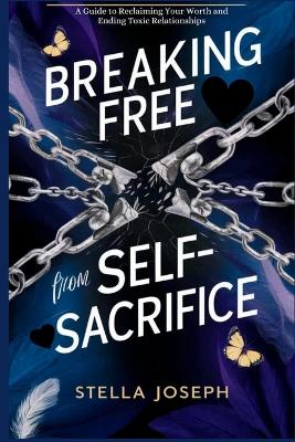 Breaking Free from Self-Sacrifice