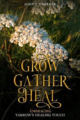 Grow, Gather, Heal