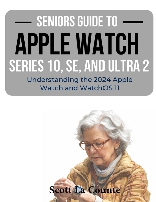 Seniors Guide to the Apple Watch Series 10, SE, and Ultra 2