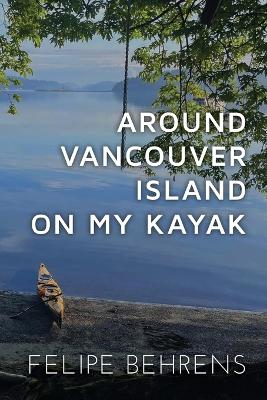 Around Vancouver island on My Kayak - Softcover