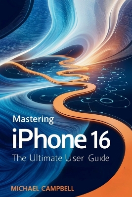 Mastering The iPhone 16