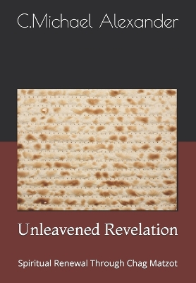 Unleavened Revelation