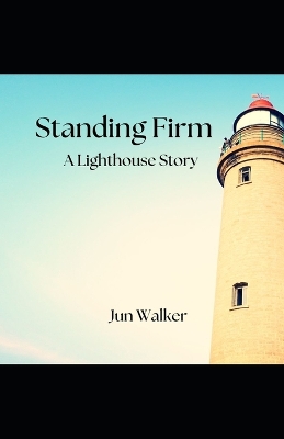 Standing Firm - A Lighthouse Story