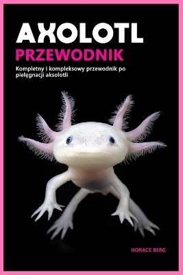 Axolotl Przewodnik