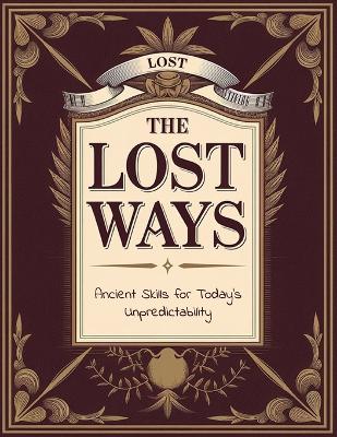 The lost ways, Ancient Skills for Today's Unpredictability