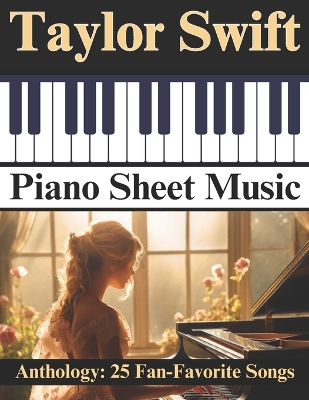 Taylor Swift Piano Sheet Music Anthology