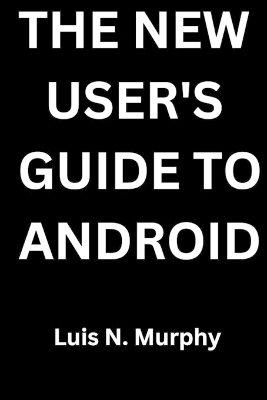 The New User's Guide To Android